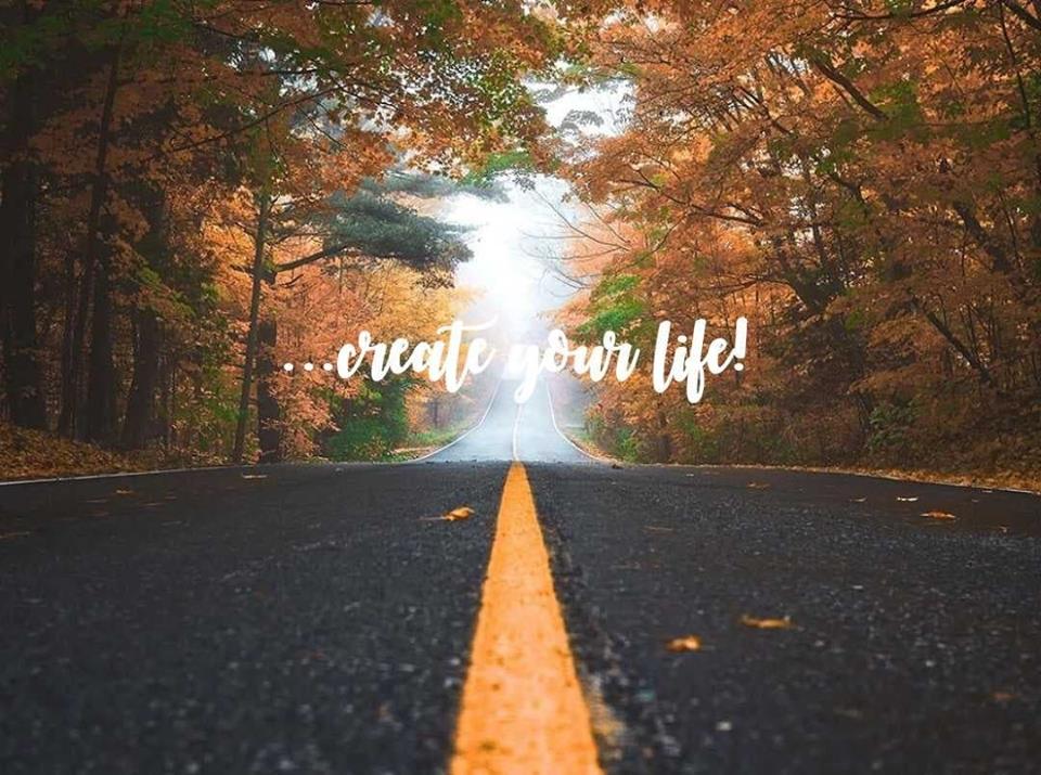... create your life !