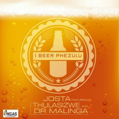 Josta - I Beer Phezulu (ft. Thulasizwe & Dr Malinga) 2017 | Download