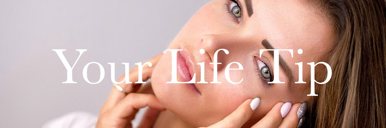 YOUR LIFE TIP