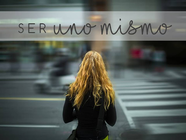 SER UNO MISMO SER UNO MISMO