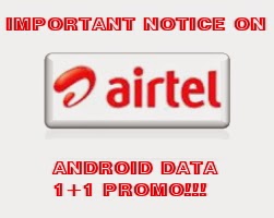 Important Notice to all on the Airtel Android data 1+1 offer!