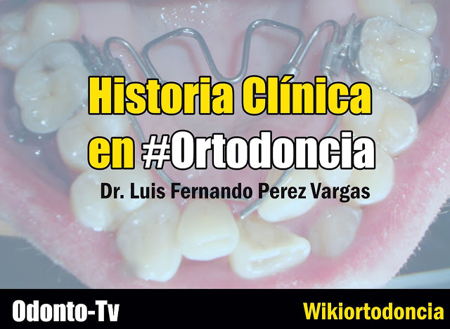 VIDEOCONFERENCIA: Historia Clínica en Ortodoncia - Dr. Luis Fernando Perez Vargas