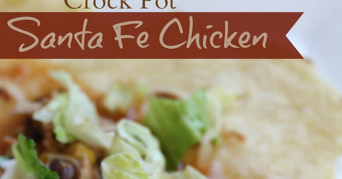 Cook and Craft Me Crazy: Crock Pot Santa Fe Chicken