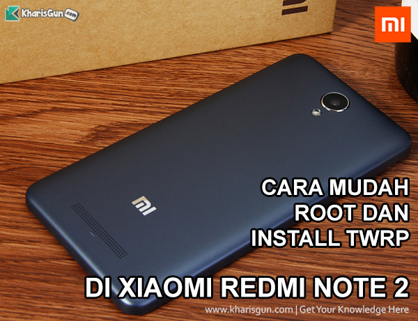 Cara Root dan Install TWRP ReNo 2 Tutorial Mudah Root dan Pasang TWRP Redmi Note 2 redno2 terbaru 2017