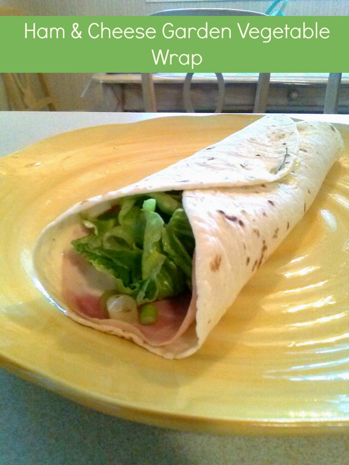 Imagine This Here... Ham & Cheese Garden Vegetable Wrap