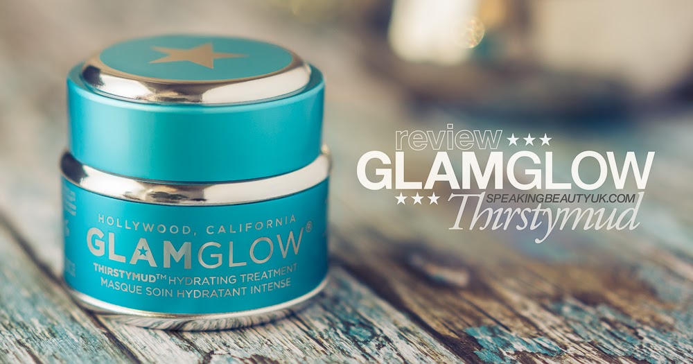 GLAMGLOW THIRSTYMUD Hydrating Mask Speaking Beauty UK