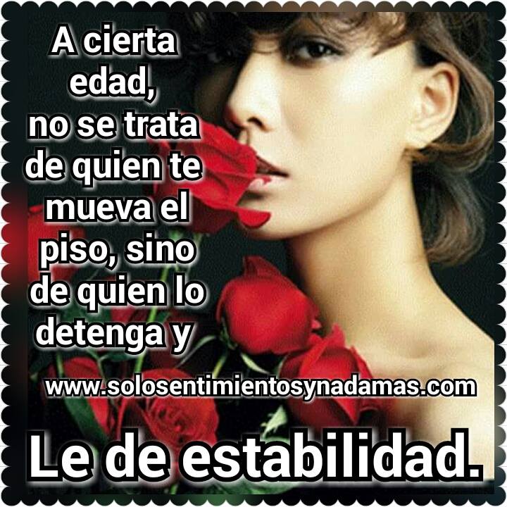 A cierta edad, no se trata de quien te mueva el piso. - Solo ...