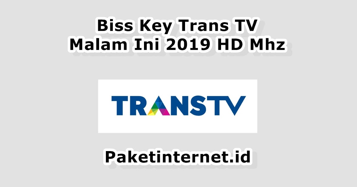 Biss Key Trans Tv Malam Ini Maret 2021 Mpeg2 Mpeg4 Hd Mhz Paket Internet