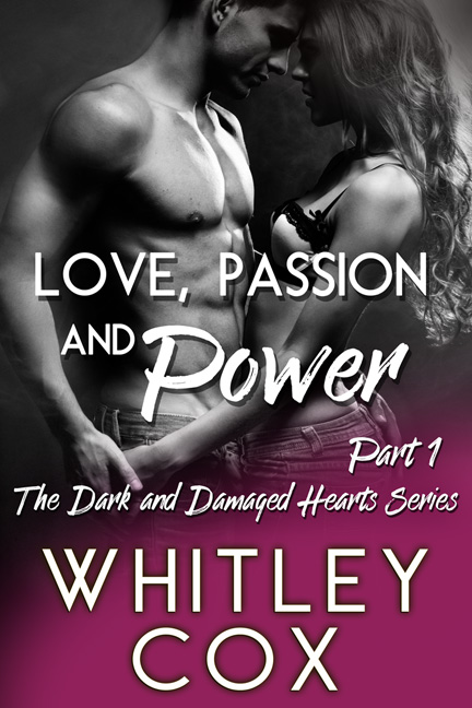 Love, Passion and Power: Part 1 By Whitley Cox