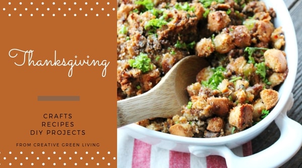 Thanksgiving  crafts, recipes, DIY projects from Creative Green Living - thanksgiving stuffing
