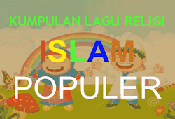 Kumpulan Lagu Religi Islam Populer