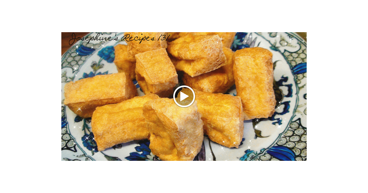 Josephine's Recipes How To Deep Fried Tofu Puffs Fried Beancurd