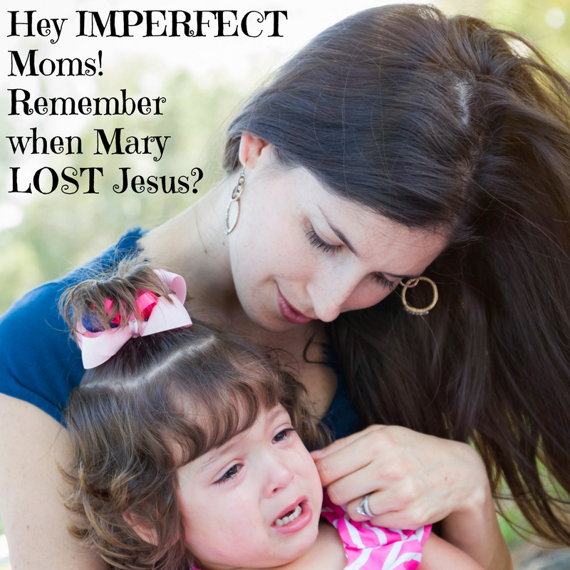 Stripling Warrior Mom Hey Imperfect Moms Remember When Mary Lost Jesus