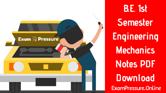 B.E. 1st Semester Engineering Mechanics Notes B.E. 1st Semester Engineering Mechanics Notes