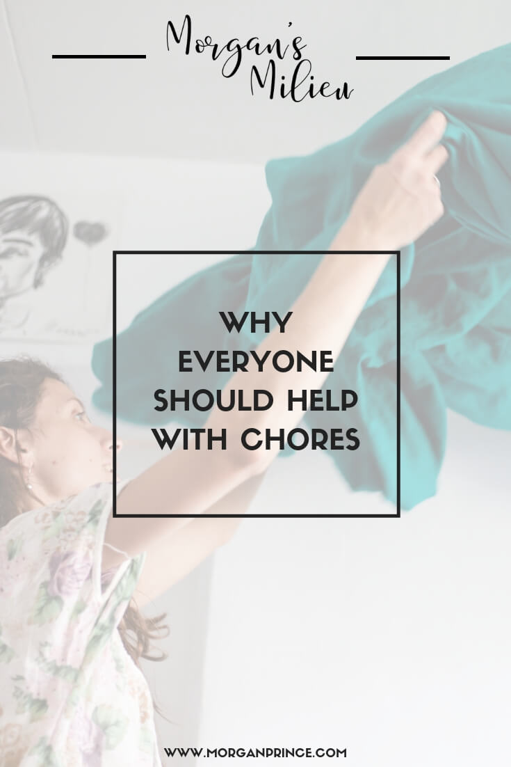 Why Everyone Should Help With Chores | Get everyone involved in the cleaning and they'll learn to appreciate you!