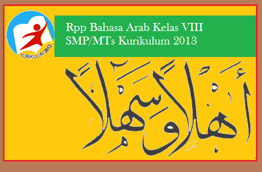 Contoh Rpp Bahasa Arab Kelas VIII SMP/MTs Kurikulum 2013 | Sobat Guru