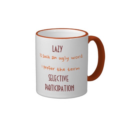 Lazy.. I Prefer the Term.. | Funny Coffee Mug