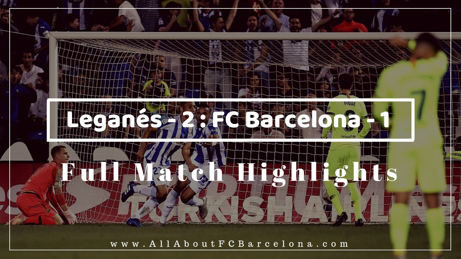 Leganes vs FC Barcelona Highlights
