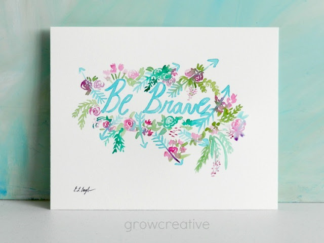 Be Brave watercolor lettering artwork: growcreative