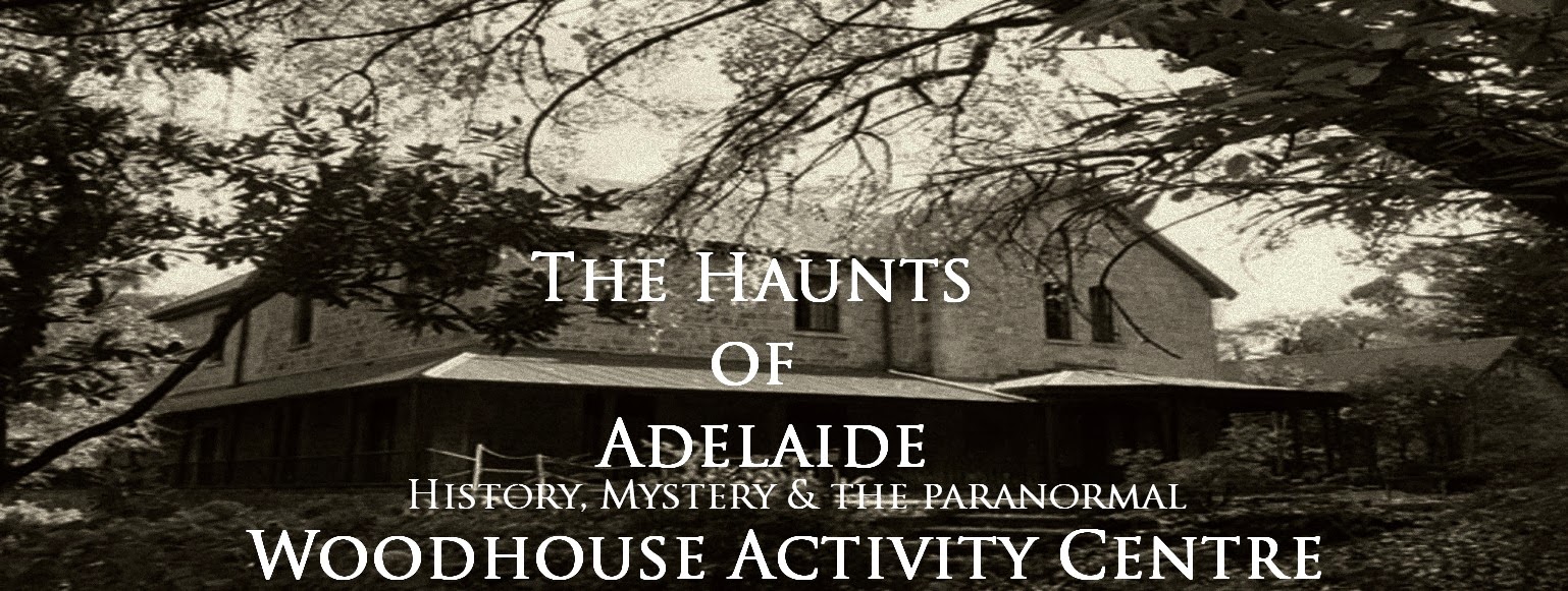 The Haunts Of Adelaide History, Mystery and the Paranormal Woodhouse