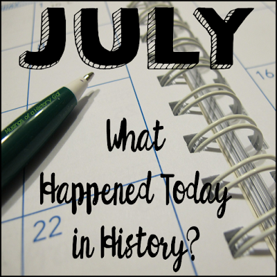 What Happened Today in History in July? - History Gal