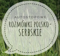 rozmówki polsko-serbskie, rozmówki, serbia, serbia autostop, podstawowe zwroty, język serbski, autostopowe rozmówki