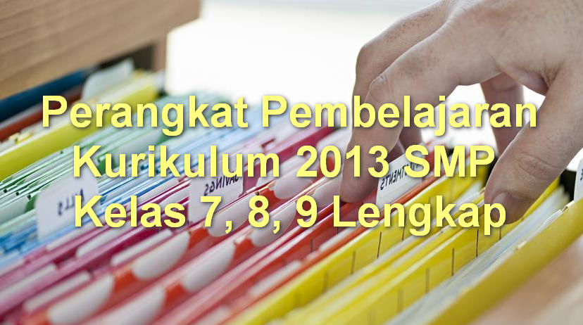 Perangkat Pembelajaran Kurikulum 2013 SMP Kelas 7, 8, 9