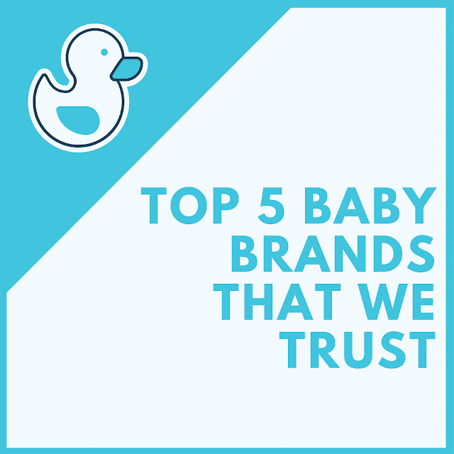 A list of the top 5 baby products that we trust