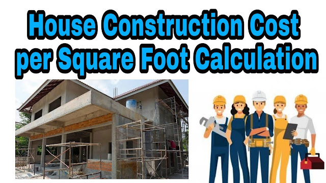 Calculation of Cost of Construction per Square Feet