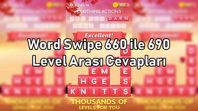 Word Swipe 660 ile 690 Level Arasi Cevaplari Word Swipe 660 ile 690 Level Arasi Cevaplar