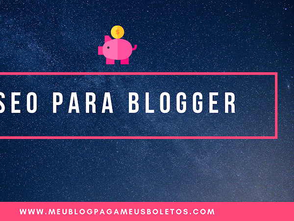 SEO para Blogger -Como Otimizar seu Blog para o Google