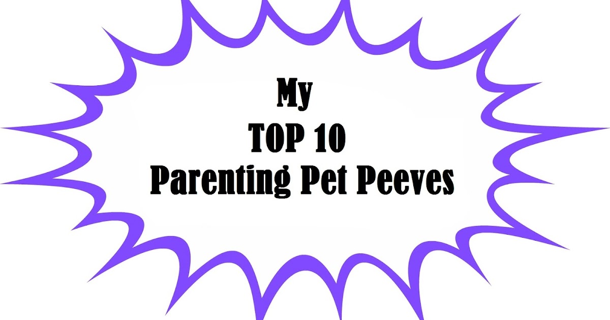 Bree Martin My Top 10 Parenting Pet Peeves