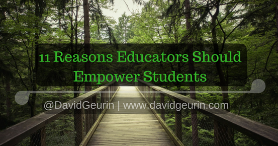 11 Reasons Educators Should Empower Students