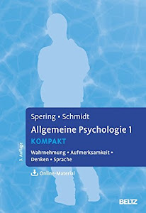 Allgemeine Psychologie 1 kompakt: Wahrnehmung, Aufmerksamkeit, Denken, Sprache. Mit Online-Materialien (Lehrbuch kompakt)