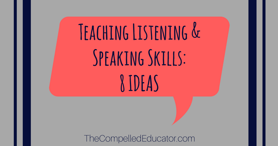 8 ideas for teaching listening and speaking skills 