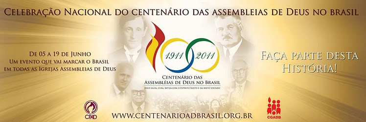 CENTENÁRIO DO PENTECOSTALISMO NO BRASIL