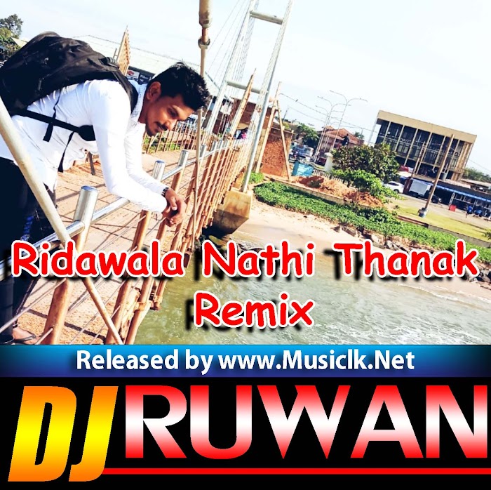 Ridawala Nathi Thanak Remix DJ Ruwan