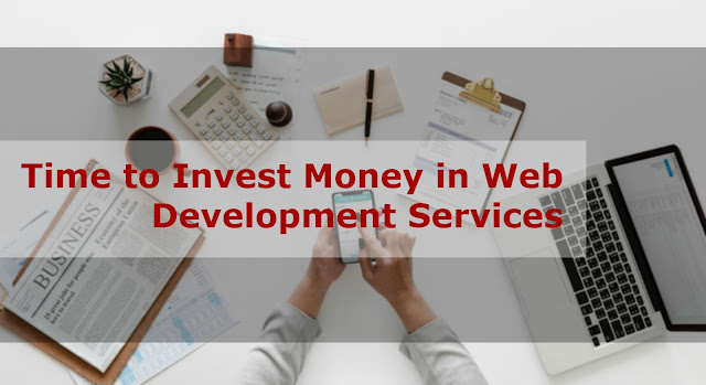 Why Invest Money in Web Development Services 