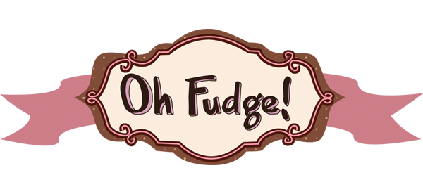 Oh Fudge!