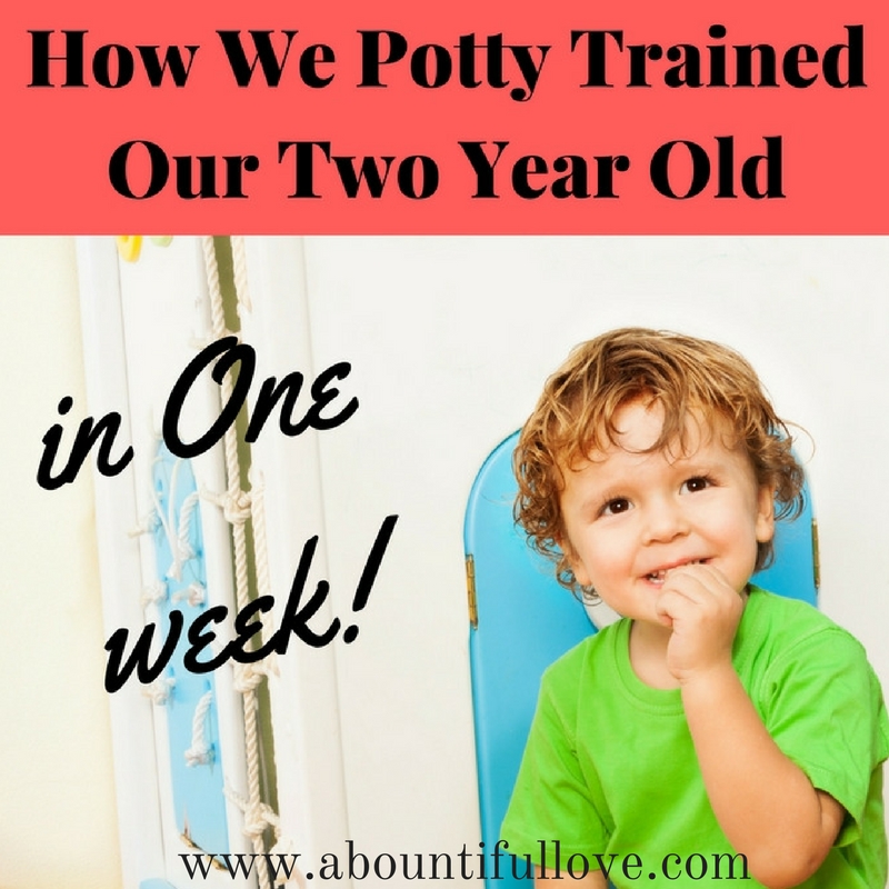 How We Potty Trained Our Two year Old in 1 Week A Bountiful Love