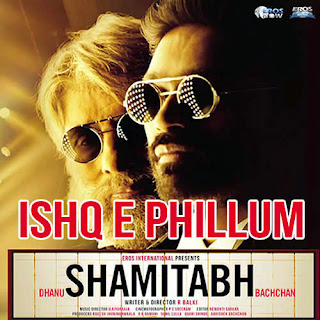 Ishq E Phillum Lyrics - Shamitabh