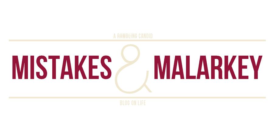 Mistakes & Malarkey