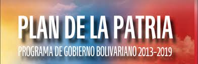 PLAN DE LA PATRIA GOBIERNO BOLIVARIANO 2013-2019