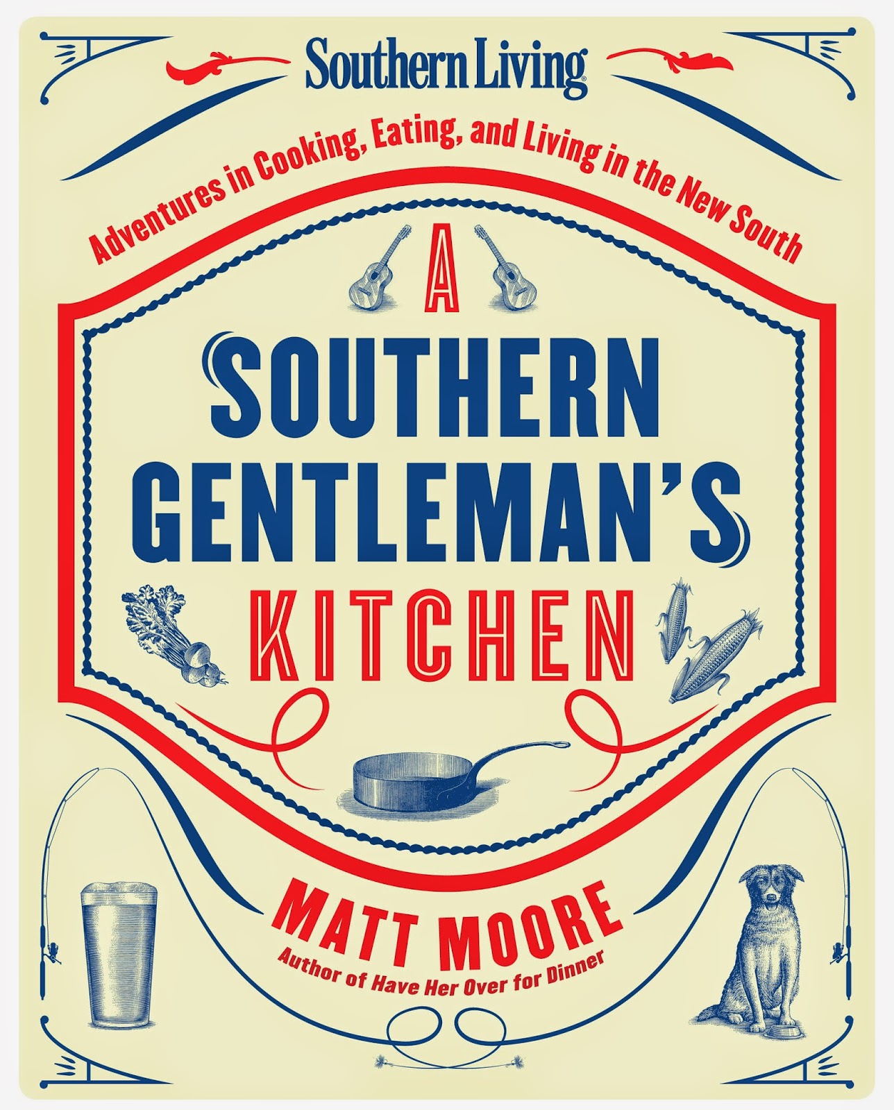 have her over for dinner a southern gentleman s kitchen pre order