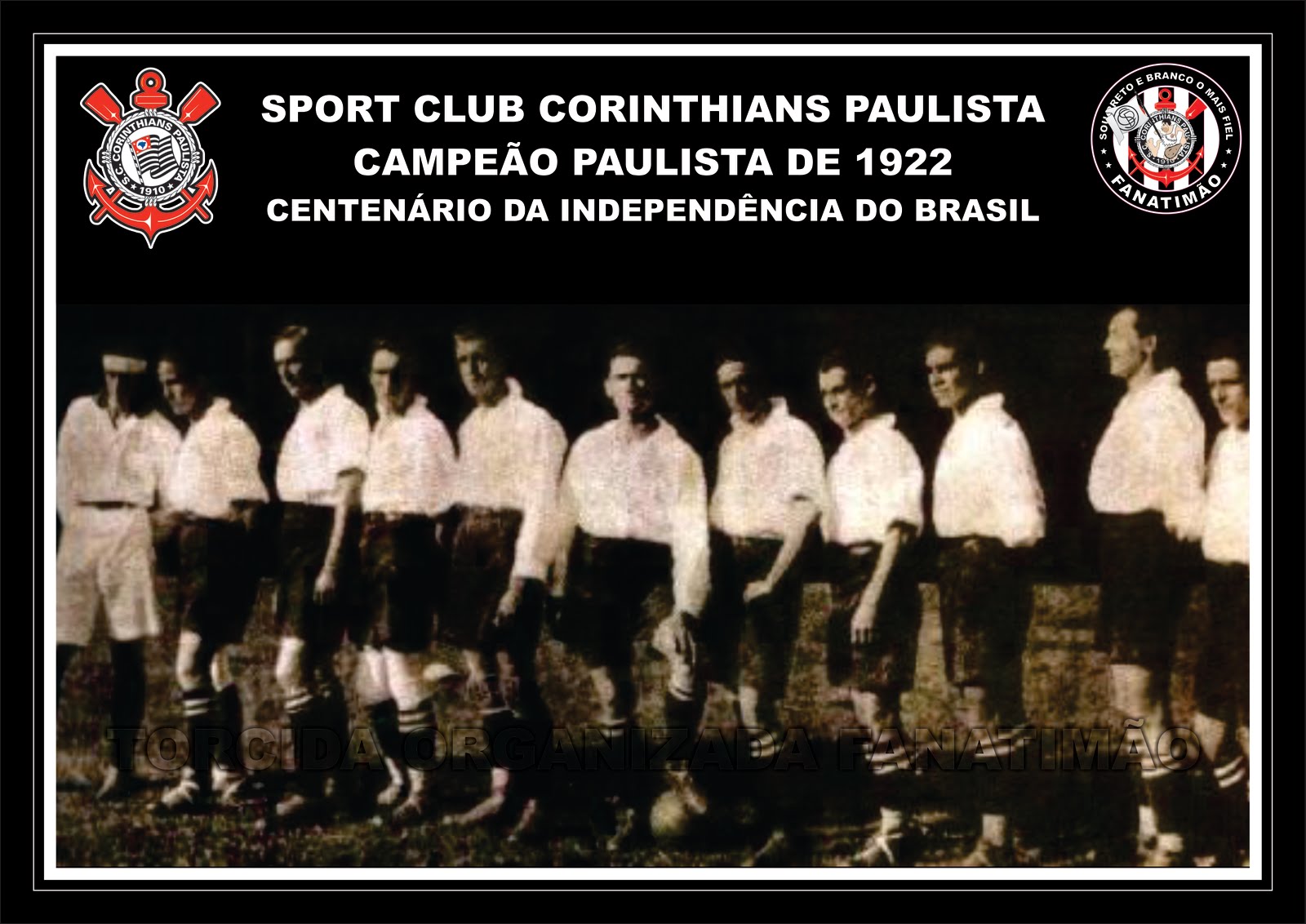Torcida Organizada Fanatimão Corinthians Campeão Paulista de 1922 Centenário da Torcida Organizada Fanatimão Corinthians Campeão Paulista de 1922 Centenário da