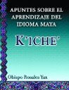 Apuntes sobre el Aprendizaje del Idioma K'iche'