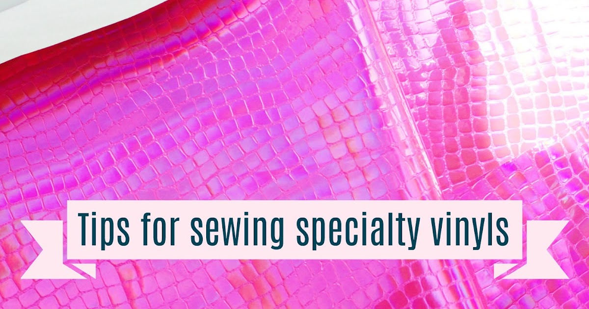 sewhungryhippie GUIDE to SEWING WITH VINYL