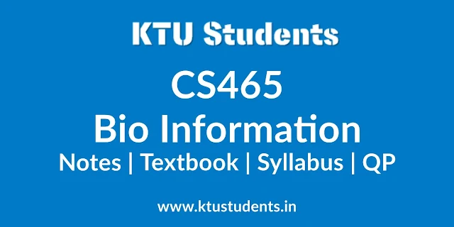 CS465 Bio Informatics Notes, Textbook, Syllabus, Question Papers