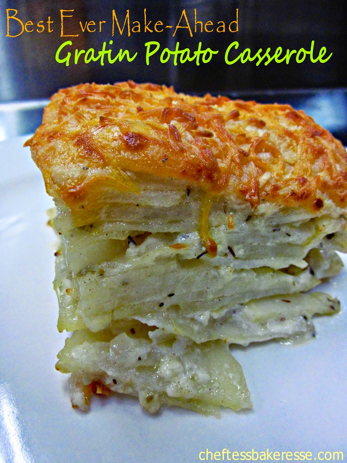 Chef Tess Bakeresse Best Ever MakeAhead Potato Gratin Casserole