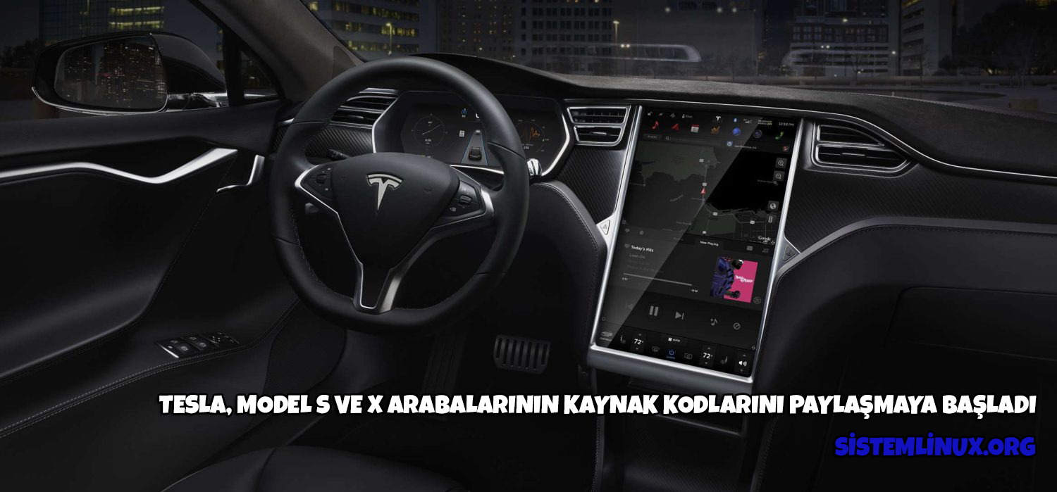 Tesla, Model S ve X Arabalarının Kaynak Kodlarını Paylaşmaya Başladı